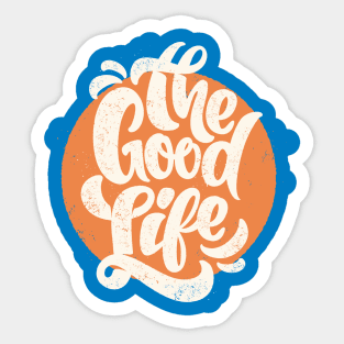 The Good Life Sticker